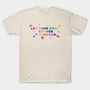 Let your smile change the world Colorful Shapes T-Shirt